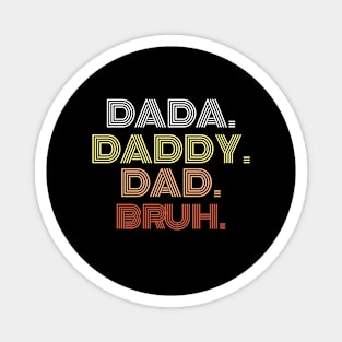 Dada Daddy Dad Bruh Magnet